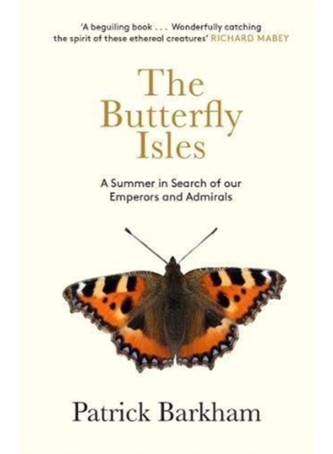 The Butterfly Isles : A Summer In Search Of Our Emperors And Admirals 