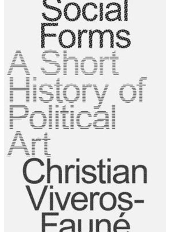 Social Forms : A Short History of Political Art 