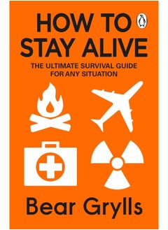 How to Stay Alive: The Ultimate Survival Guide for Any Situation - pzsku/Z9532C60C0584FDF0649AZ/45/_/1727204599/eb2c4263-d307-4a58-99ac-1757bbda09b4