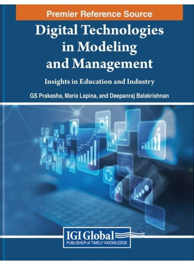 Digital Technologies in Modeling and Management Insights in Education and Industry - Hardback