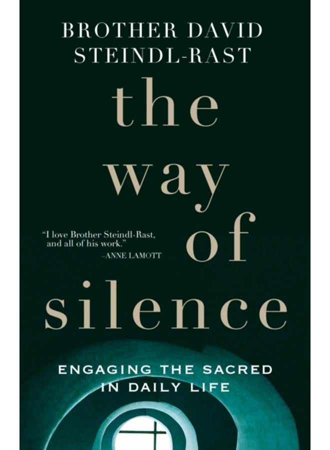 The Way of Silence : Engaging the Sacred in Daily Life 