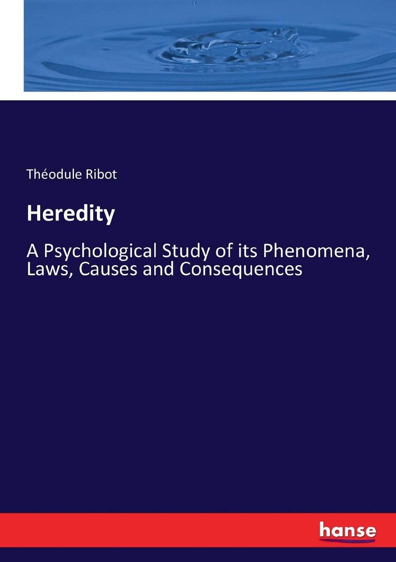 Heredity: A Psychological Study of its Phenomena, Laws, Causes and Consequences - Image 1