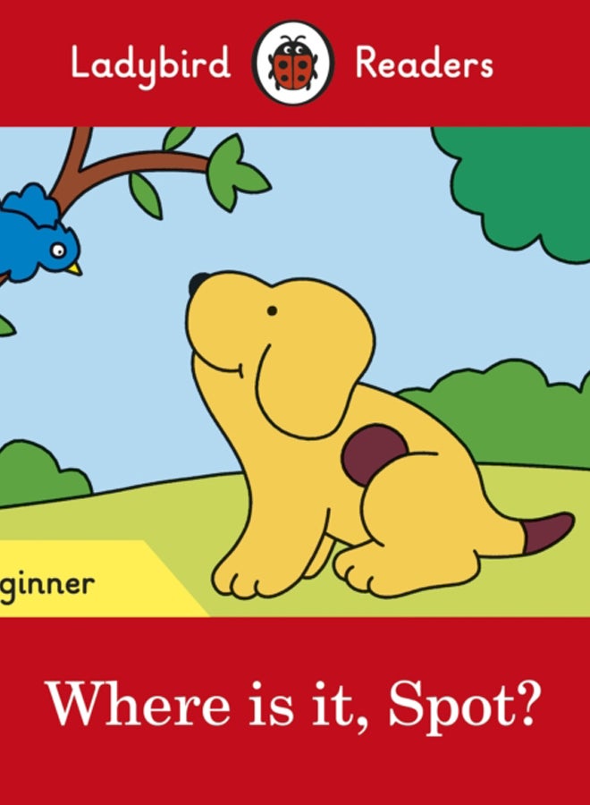 Ladybird Readers Beginner Level - Spot - Where is it, Spot? (ELT Graded Reader) 