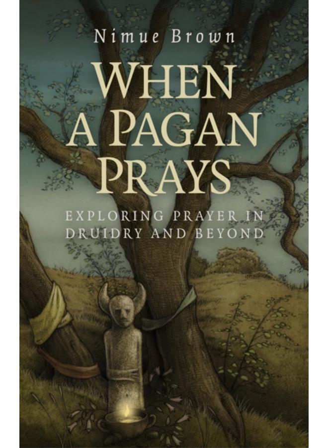 When a Pagan Prays ??? Exploring prayer in Druidry and beyond 