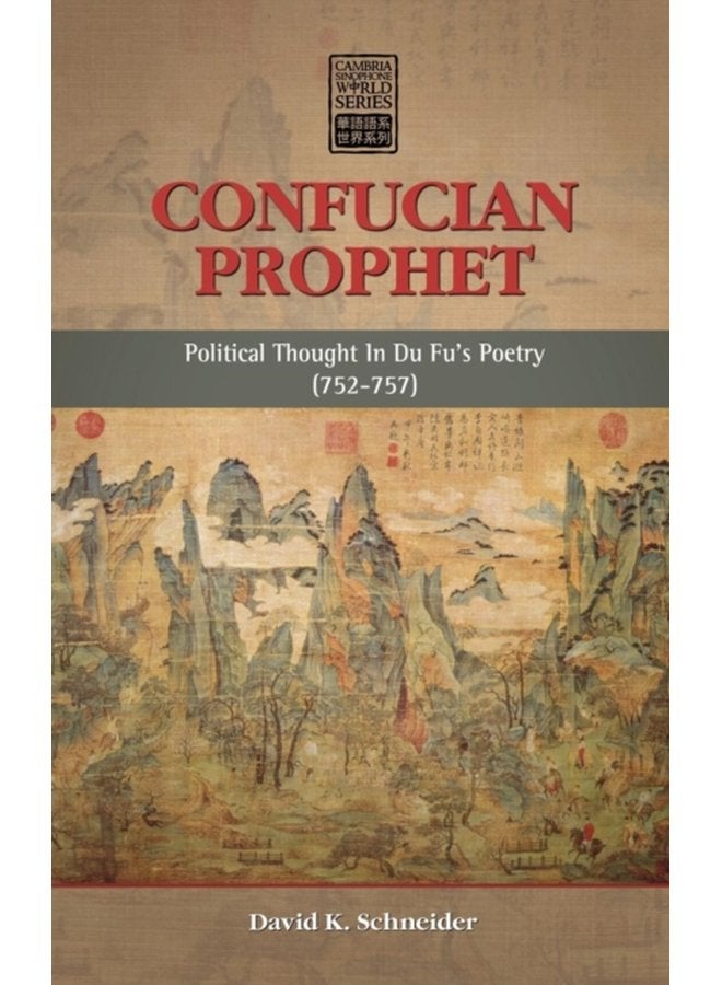 Confucian Prophet Political Thought in Du Fu s Poetry 752 757 - Hardback