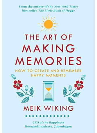 The Art Of Making Memories How To Create And Remember Happy Moments - pzsku/Z95514443208E2AFFD561Z/45/1744112572/ac40f9a3-823f-493e-a6c0-1dd898167276