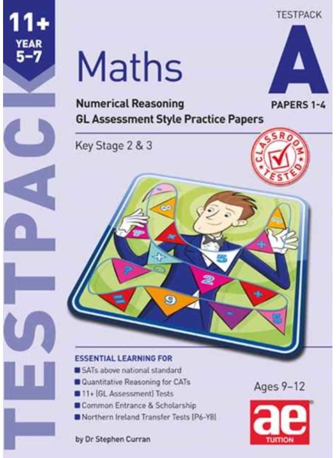 11+ Maths Year 5-7 Testpack A Papers 1-4 : Numerical Reasoning GL Assessment Style Practice Papers