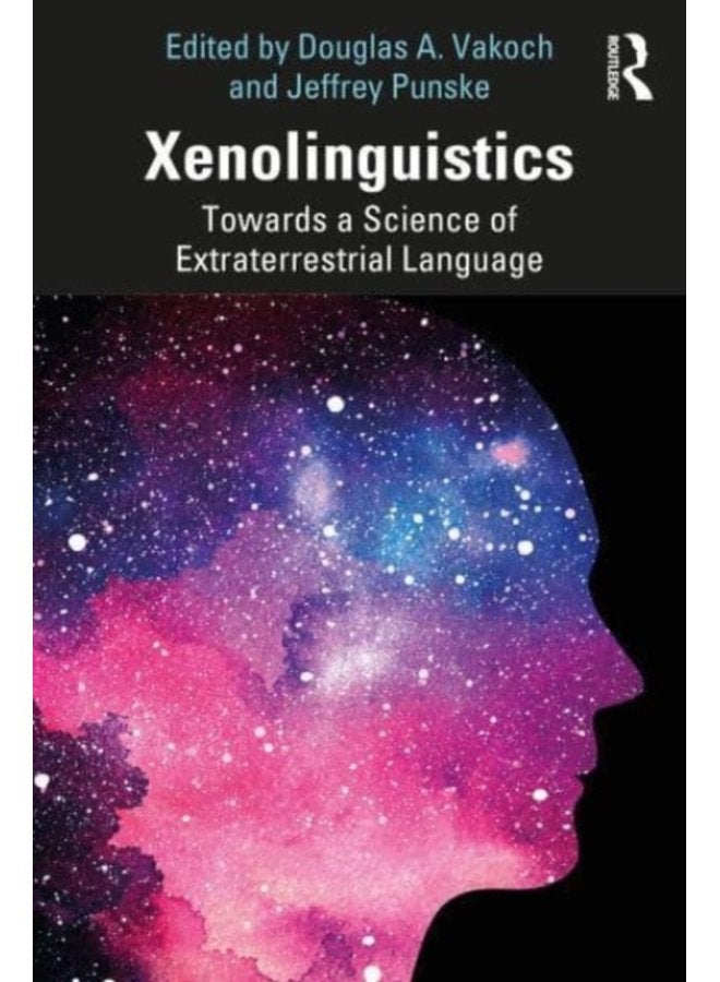Xenolinguistics Towards a Science of Extraterrestrial Language - Paperback