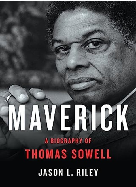 MAVERICK A BIOGRAPHY OF THOMAS SOWELL