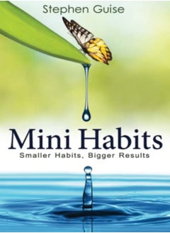 Mini Habits Smaller Habits Bigger Results by Guise, Stephen Paperback 