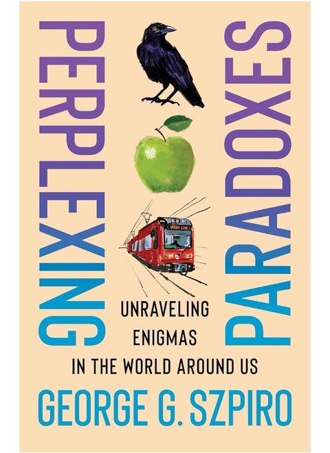 Perplexing Paradoxes: Unraveling Enigmas in the World Around Us