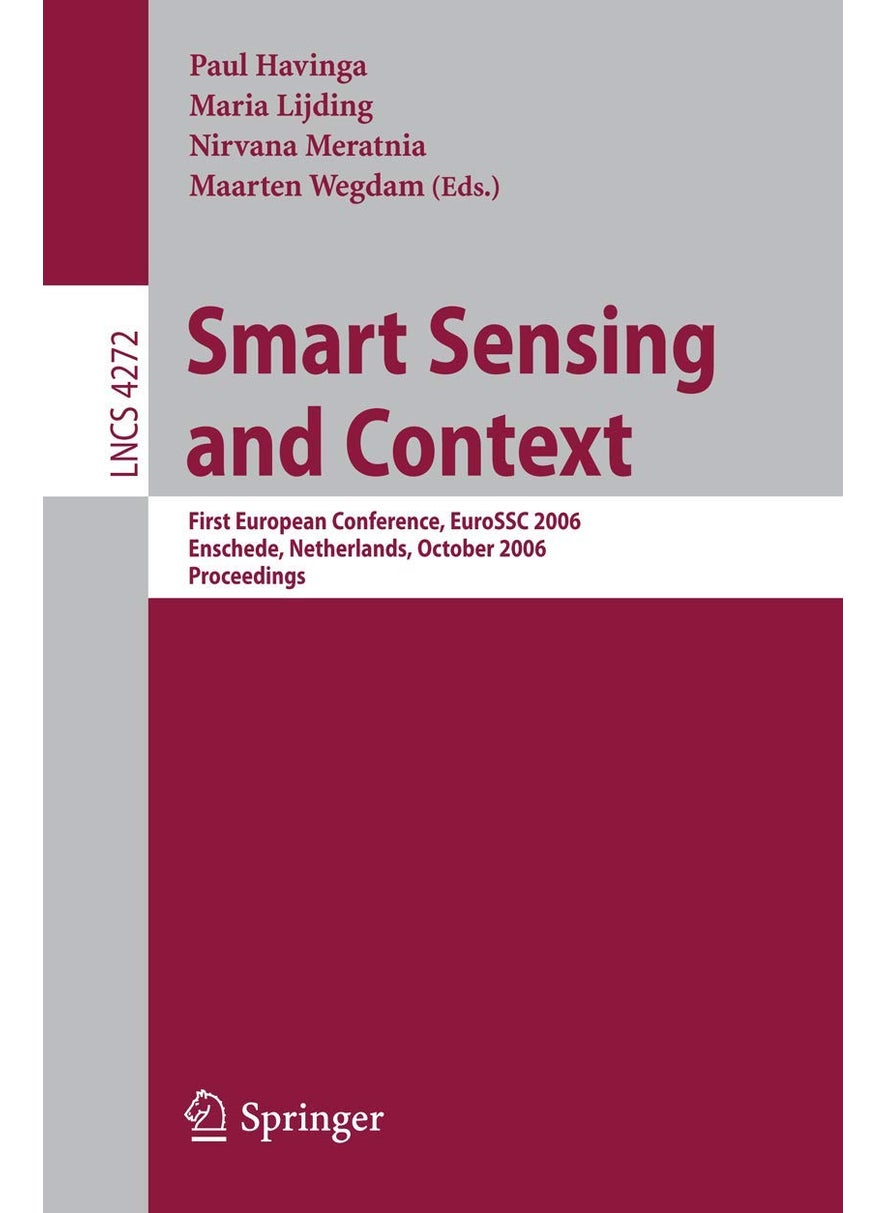 Smart Sensing and Context: First European Conference, EuroSSC 2006, Enschede, Netherlands, October 25-27, 2006, Proceedings 