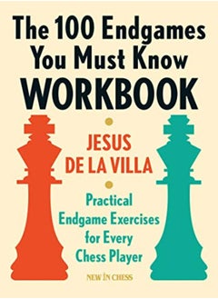 The 100 Endgames You Must Know Workbook: Practical Exercises for Every Chess Player