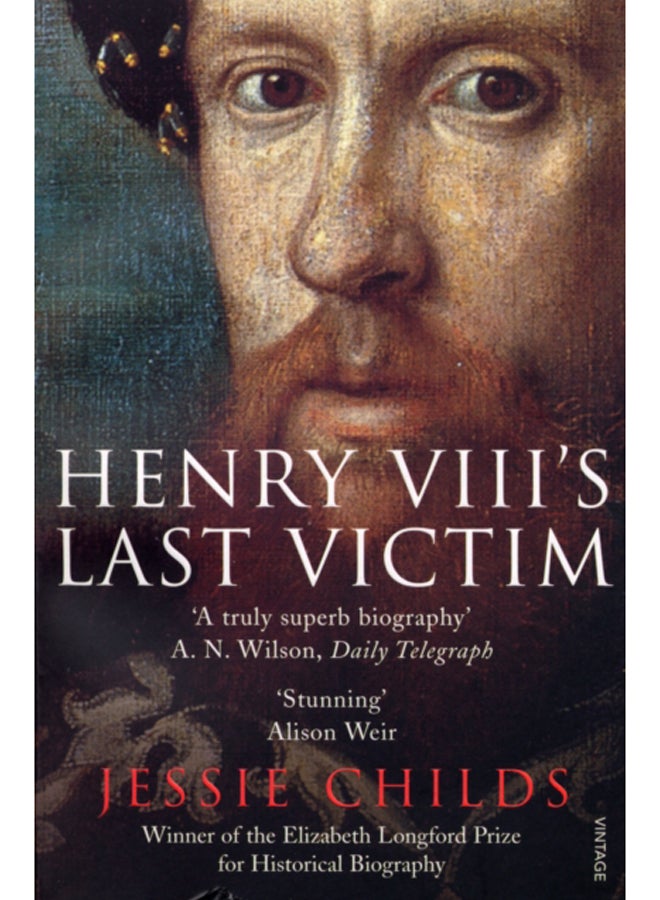 Henry VIII's Last Victim : The Life and Times of Henry Howard, Earl of Surrey