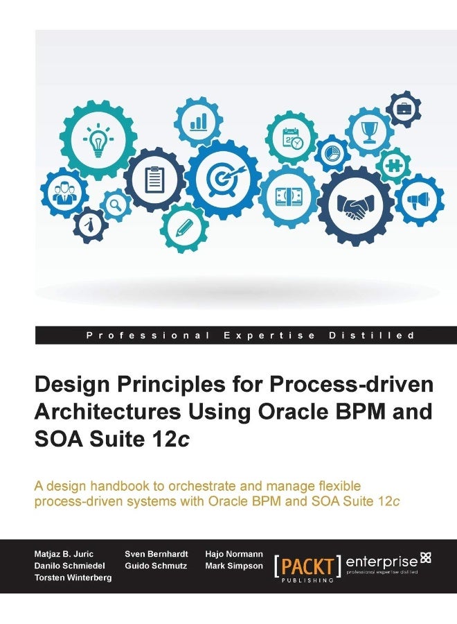 Packt Design Principles for Process-driven Architectures Using Oracle BPM and SOA Suite 12c 
