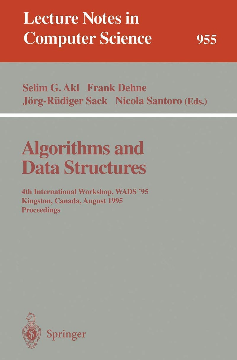 Algorithms and Data Structures: 4th International Workshop, WADS '95, Kingston, Canada, August 16 - 18, 1995. Proceedings