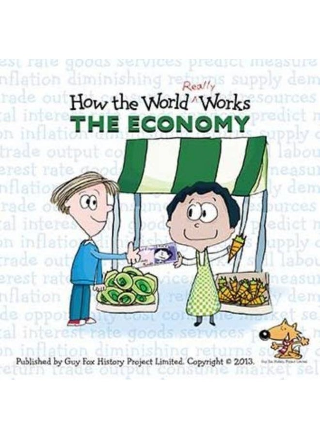 Guy Fox Publishing How the World Really Works: the Economy 