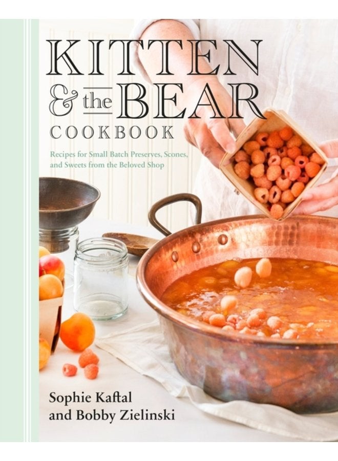 Kitten And The Bear Cookbook Recipes for Small Batch Preserves Scones and Sweets from the Beloved Shop - Hardback