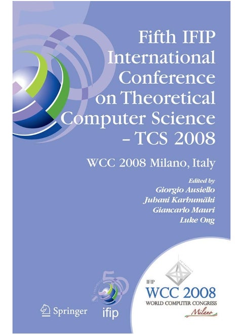Fifth IFIP International Conference on Theoretical Computer Science - TCS 2008: IFIP 20th World Computer Congress, TC 1, Foundations of Computer Science, September 7-10, 2008, Milano, Italy