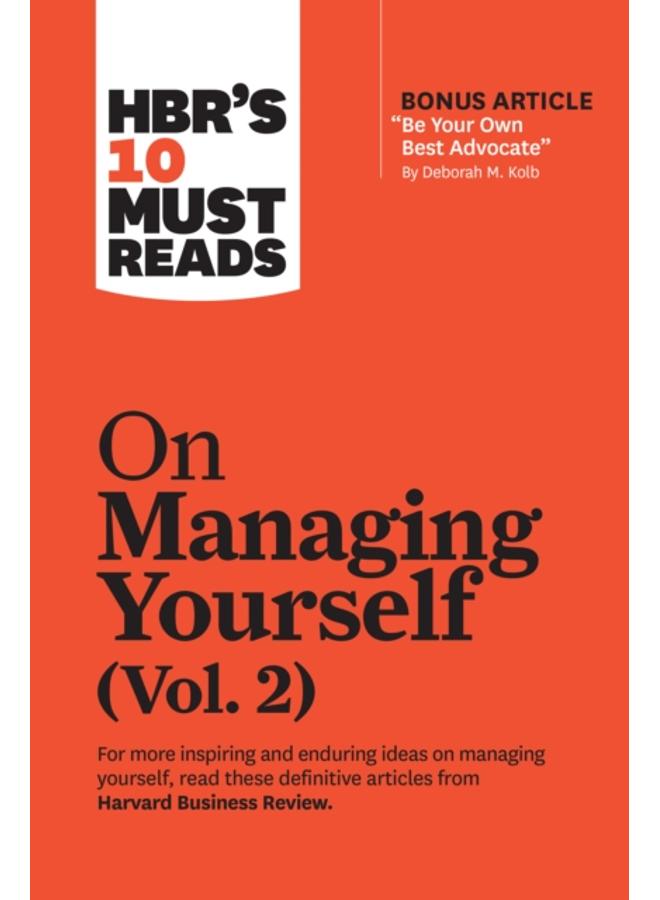 HBR's 10 Must Reads on Managing Yourself, Vol. 2 (with bonus article "Be Your Own Best Advocate" by Deborah M. Kolb) 