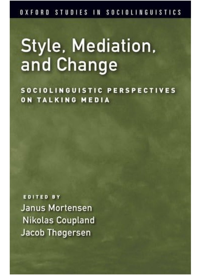 Style, Mediation, and Change: Sociolinguistic Perspectives on Talking Media 