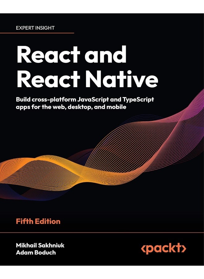 React and React Native - Fifth Edition: Build cross-platform JavaScript and TypeScript apps for the web, desktop, and mobile