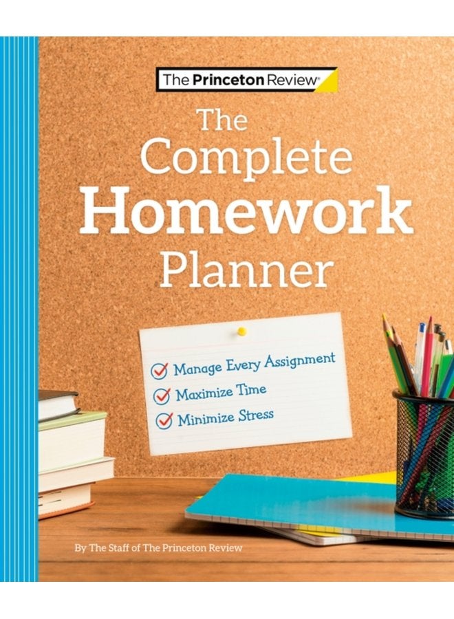The Princeton Review Complete Homework Planner How to Maximize Time Minimize Stress and Get Every Assignment Done - Paperback