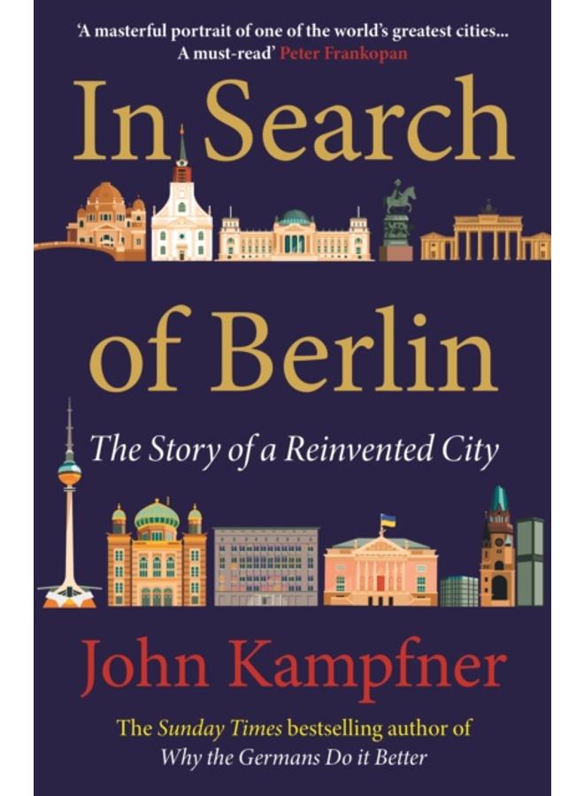 In Search Of Berlin : 'A masterful portrait of one of the world's greatest cities' PETER FRANKOPAN 