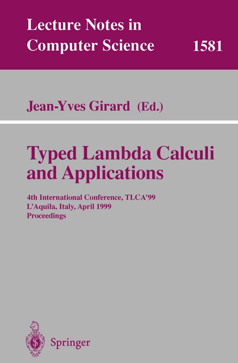 Typed Lambda Calculi and Applications: 4th International Conference, TLCA'99, L'Aquila, Italy, April 7-9, 1999, Proceedings 