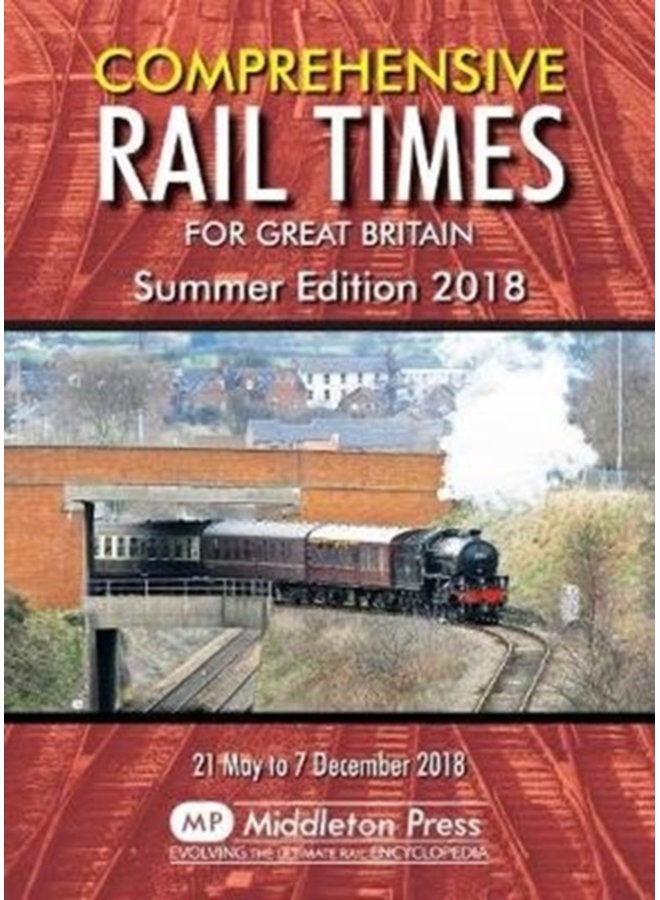 Comprehensive Rail Times For Great Britain Summer Edition 2018 - Paperback