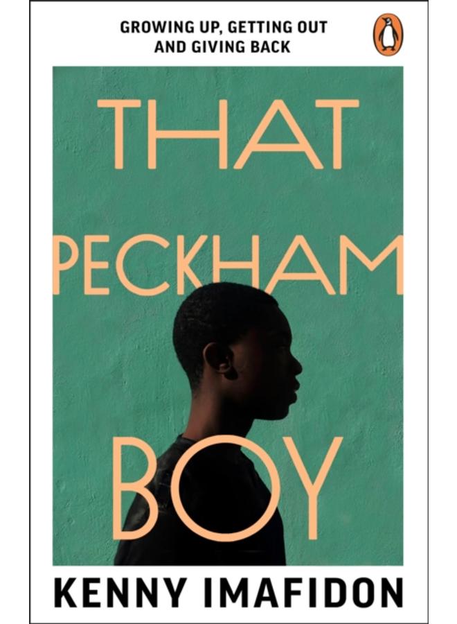 That Peckham Boy : Growing Up, Getting Out and Giving Back 