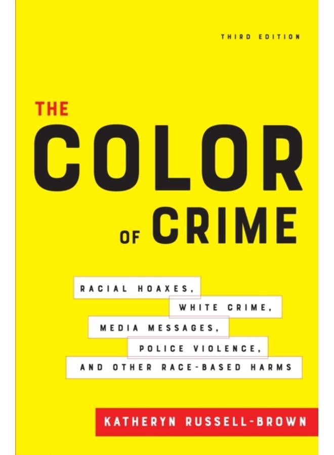 The Color of Crime, Third Edition : Racial Hoaxes, White Crime, Media Messages, Police Violence, and Other Race-Based Harms 