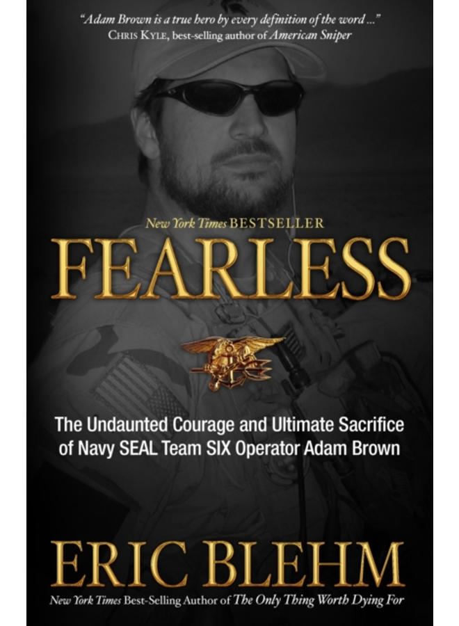 Fearless : The Undaunted Courage and Ultimate Sacrifice of Navy Seal Team Six Operator Adam Brown 