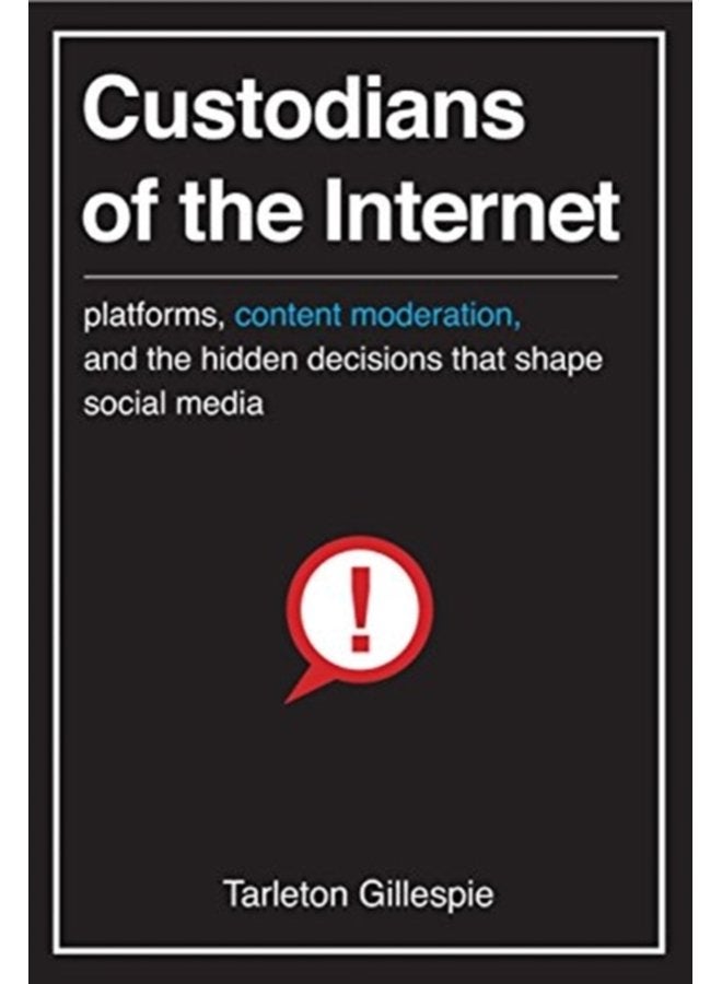 Custodians of the Internet Platforms Content Moderation and the Hidden Decisions That Shape Social Media - Paperback