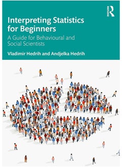 Interpreting Statistics for Beginners: A Guide for Behavioural and Social Scientists 
