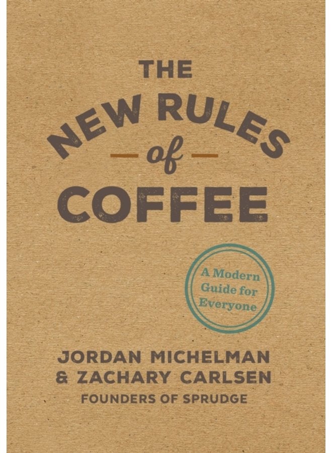 The New Rules of Coffee A Modern Guide for Everyone - Hardback