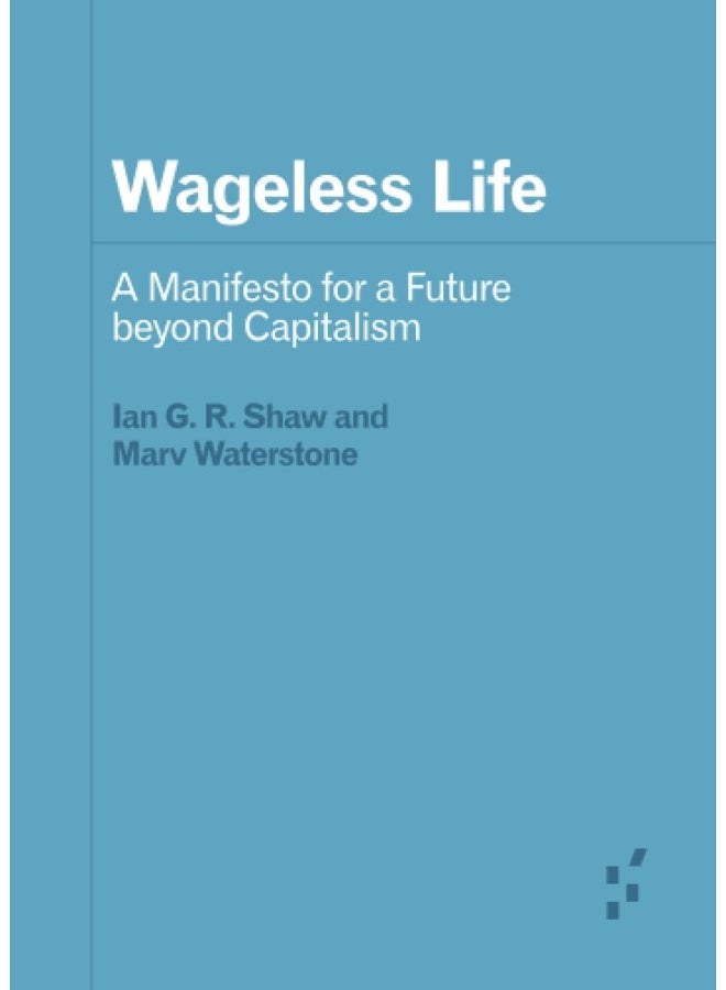 Wageless Life: A Manifesto for a Future beyond Capitalism