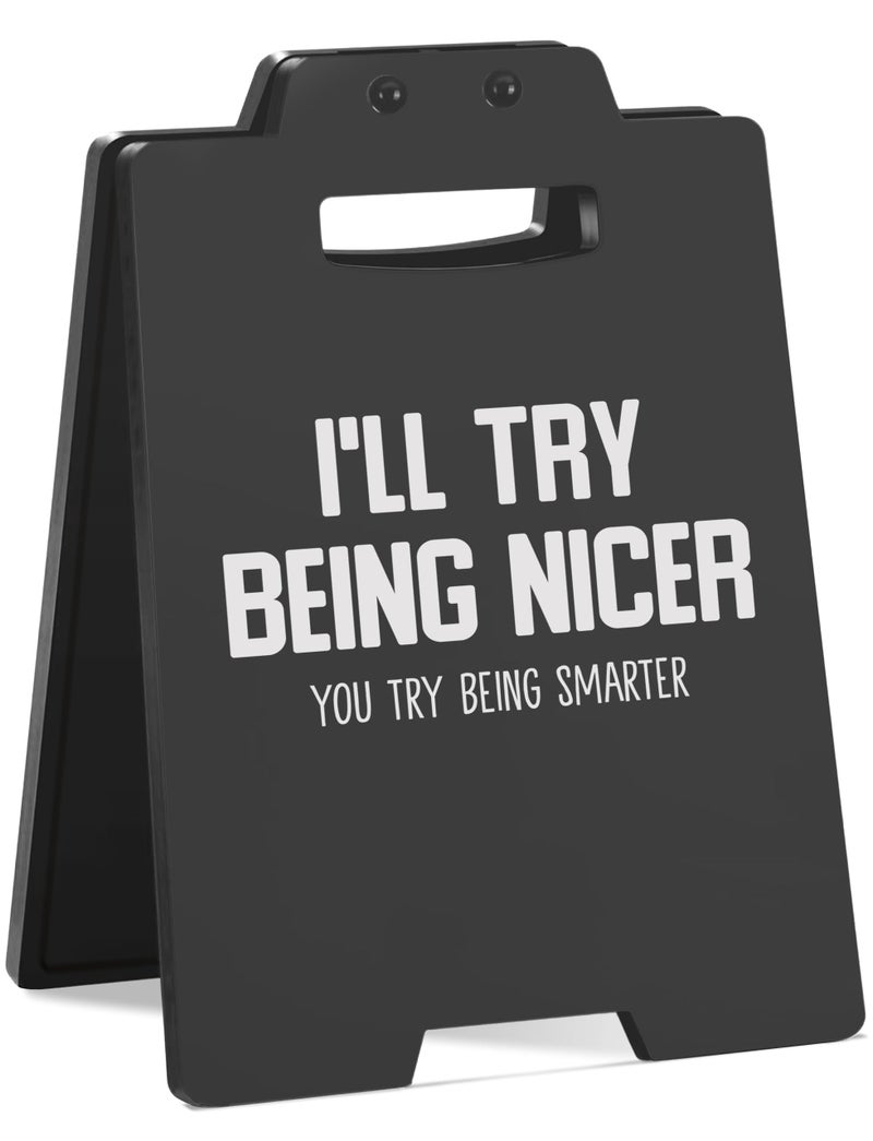 MAMAGIFTREE Funny Desk Sign - I'LL TRY BEING NICER, YOU TRY BEING SMARTER | Black Cubicle Decor, Humorous Office Desk Accessories for Women Men, Cool Things for My Office - Image 1