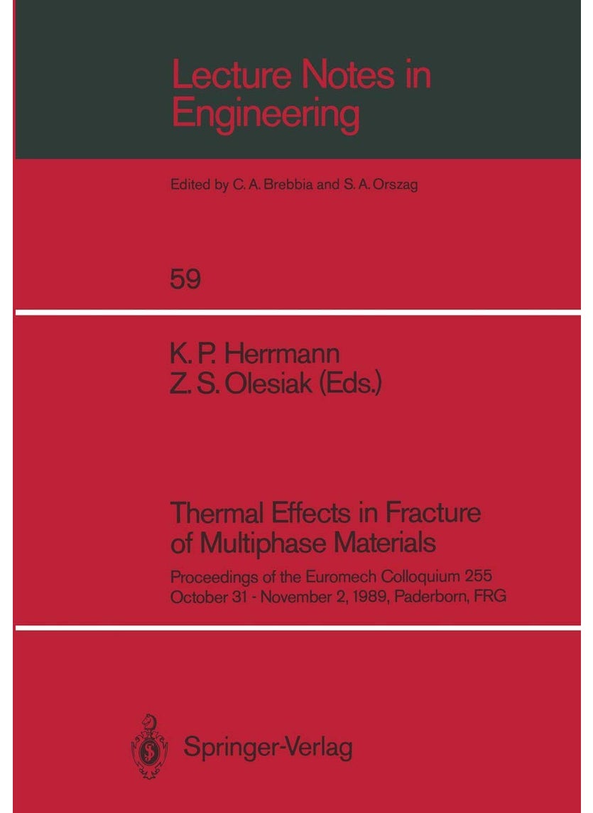 Thermal Effects in Fracture of Multiphase Materials: Proceedings of the Euromech Colloquium 255 October 31 November 2, 1989, Paderborn, Frg 