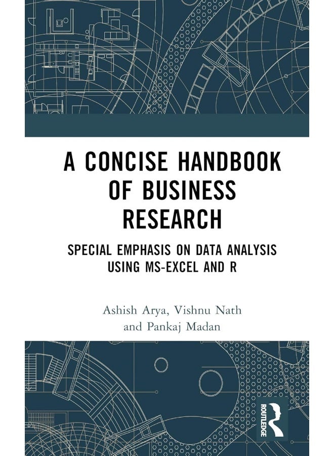 A Concise Handbook of Business Research: Special Emphasis on Data Analysis Using MS-Excel and R 