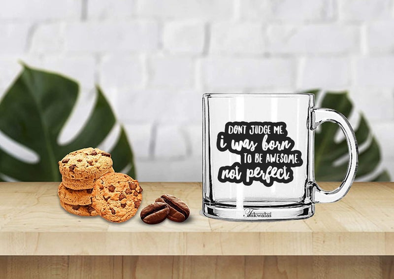 TONKWALAS Don’t Judge Me I was Born to Be Awesome Not Perfect Printed Transparent Glass Coffee and Tea Mug (325 ML) - Image 2