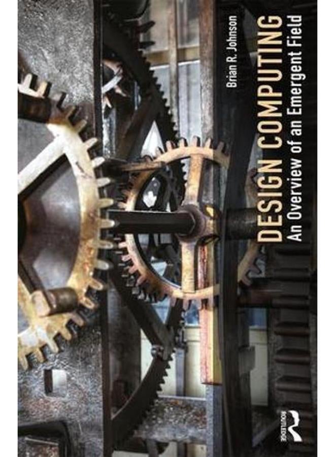 Design Computing  An Overview of an Emergent Field  Ed   1