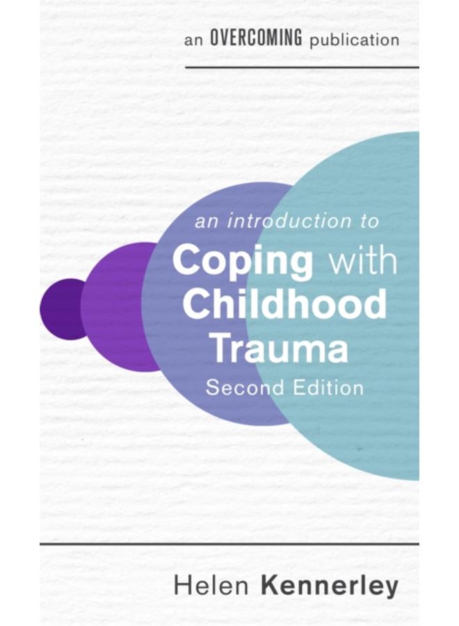 An Introduction to Coping with Childhood Trauma, 2nd Edition 