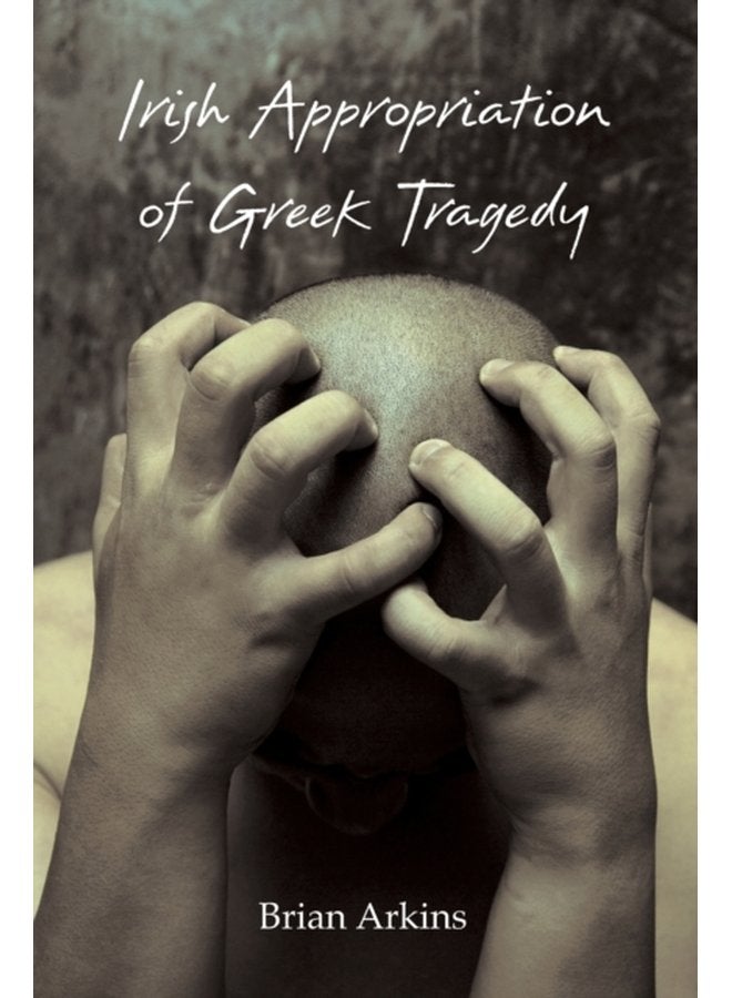 Irish Appropriation of Greek Tragedy - Paperback