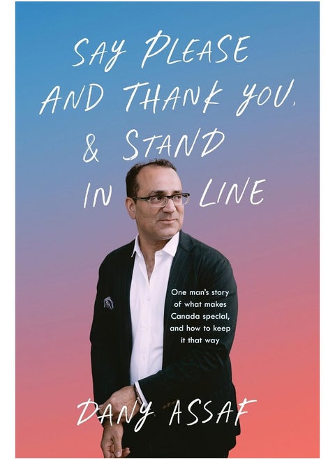 Say Please and Thank You & Stand in Line: One man's story of what makes Canada special, and how to keep it that way