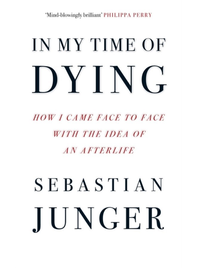 In My Time of Dying How I Came Face to Face with the Idea of an Afterlife - Paperback