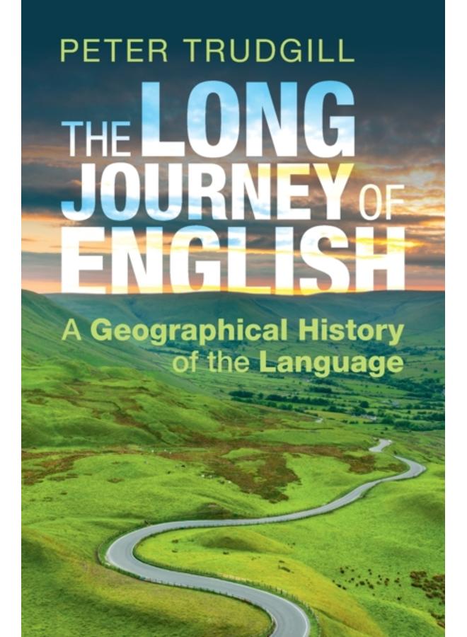 The Long Journey of English : A Geographical History of the Language