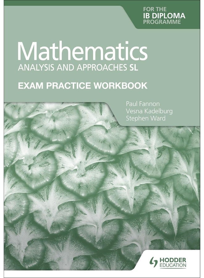 Exam Practice Workbook for Mathematics for the IB Diploma: Analysis and approaches SL - Image 1