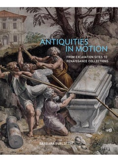 Antiquities in Motion - From Excavation Sites to Renaissance Collections 
