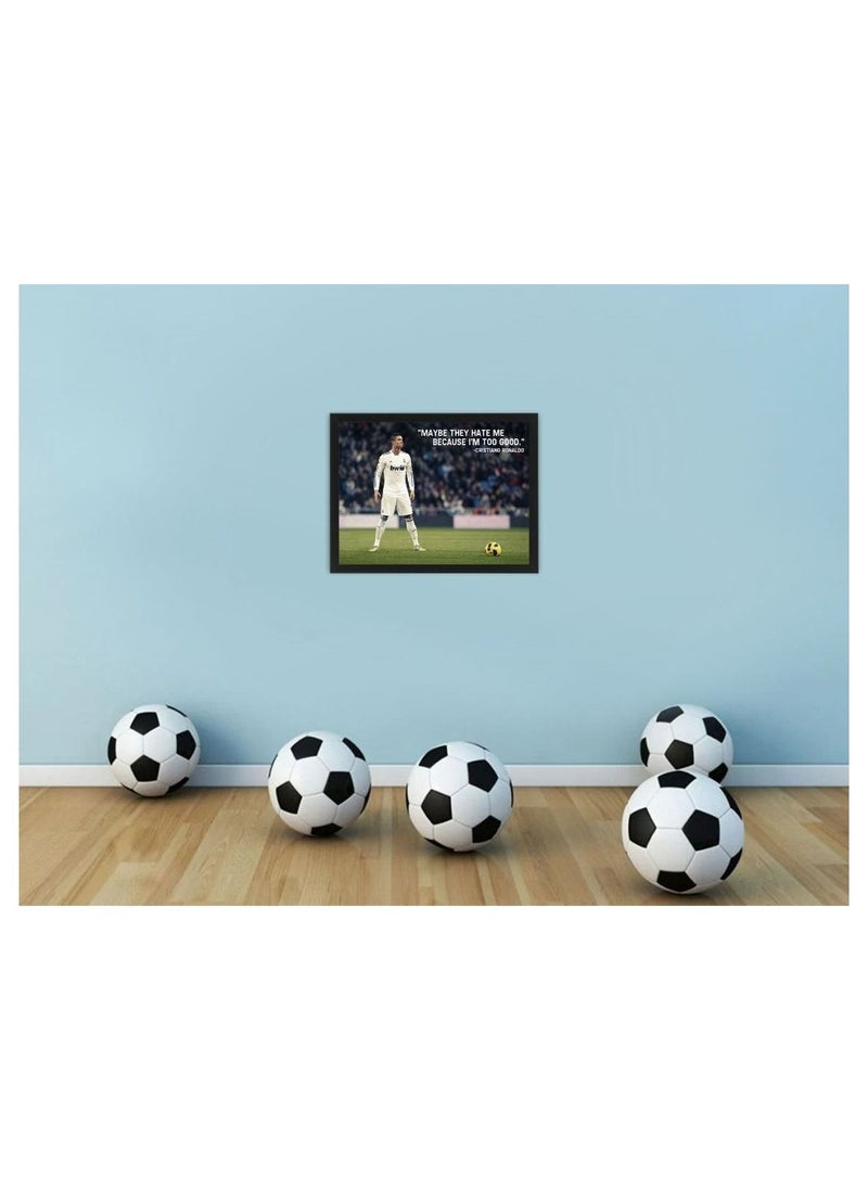 MEC - Digital Wall Art Poster Frame Maybe They Hate Me Because I’m Too Good Cristiano Ronaldo 30X40 cm - Image 1